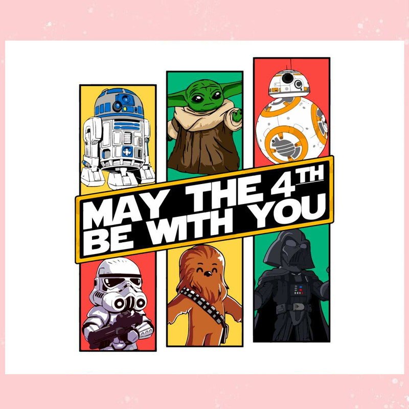 May The 4th Be With You Disney Family Trips SVG Cutting Files.jpg