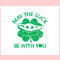 May The Luck Be With You Svg For Cricut Sublimation Files.jpg