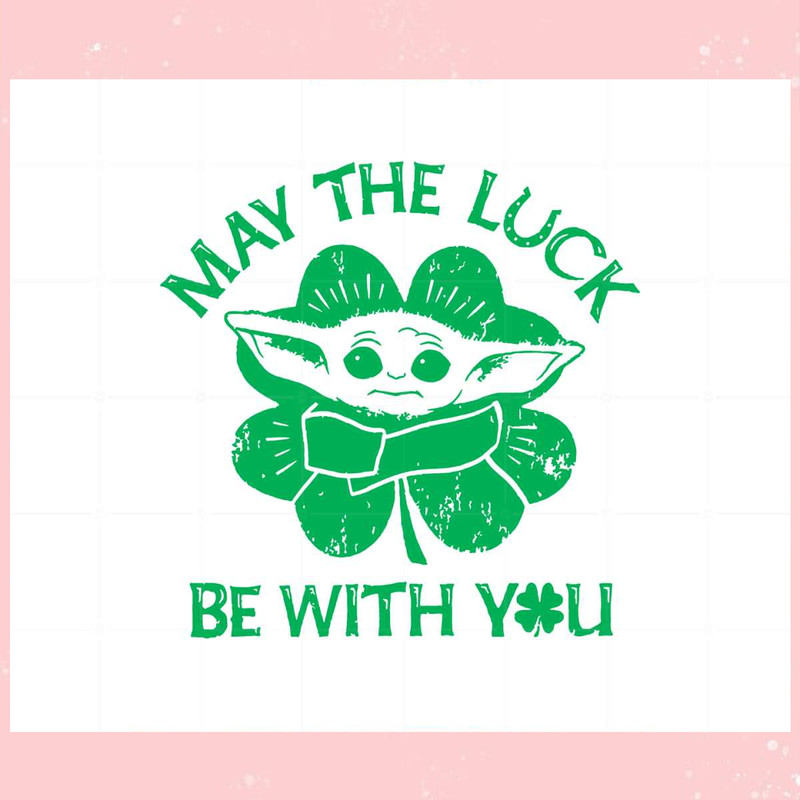 May The Luck Be With You Svg For Cricut Sublimation Files.jpg