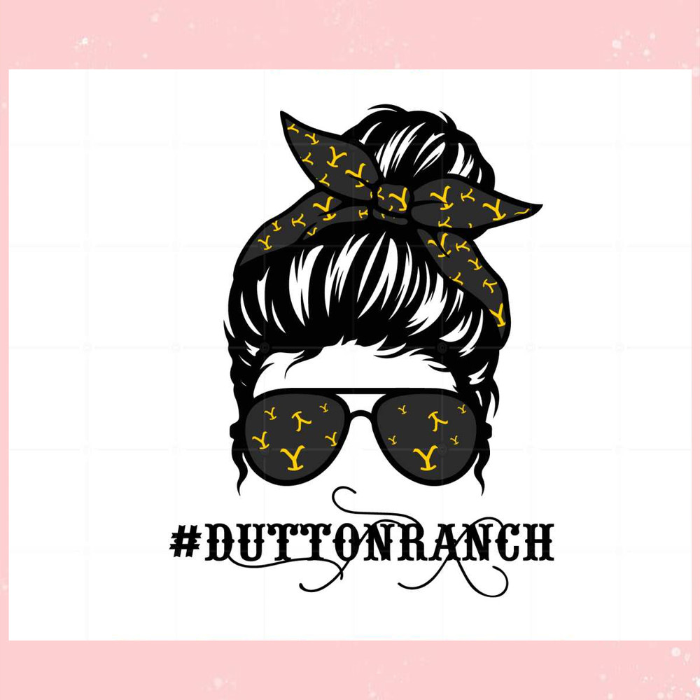 Messy Bun Yellowstone Dutton Ranch Svg Graphic Designs Files.jpg
