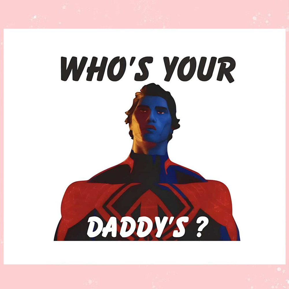 Miguel OHara Whos Your Daddy PNG Sublimation Design.jpg