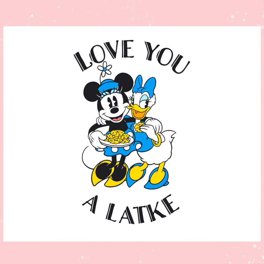 Minnie Mouse and Daisy Duck Love You A Latke SVG File.jpg