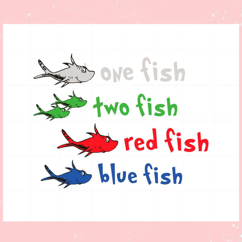 One Fish Two Fish Red Fish Blue Fish Dr Seuss Teacher Svg.jpg