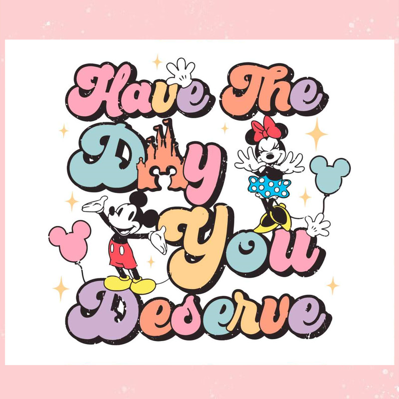 Retro Mickey And Minnie Have The Day You Deserve SVG File.jpg