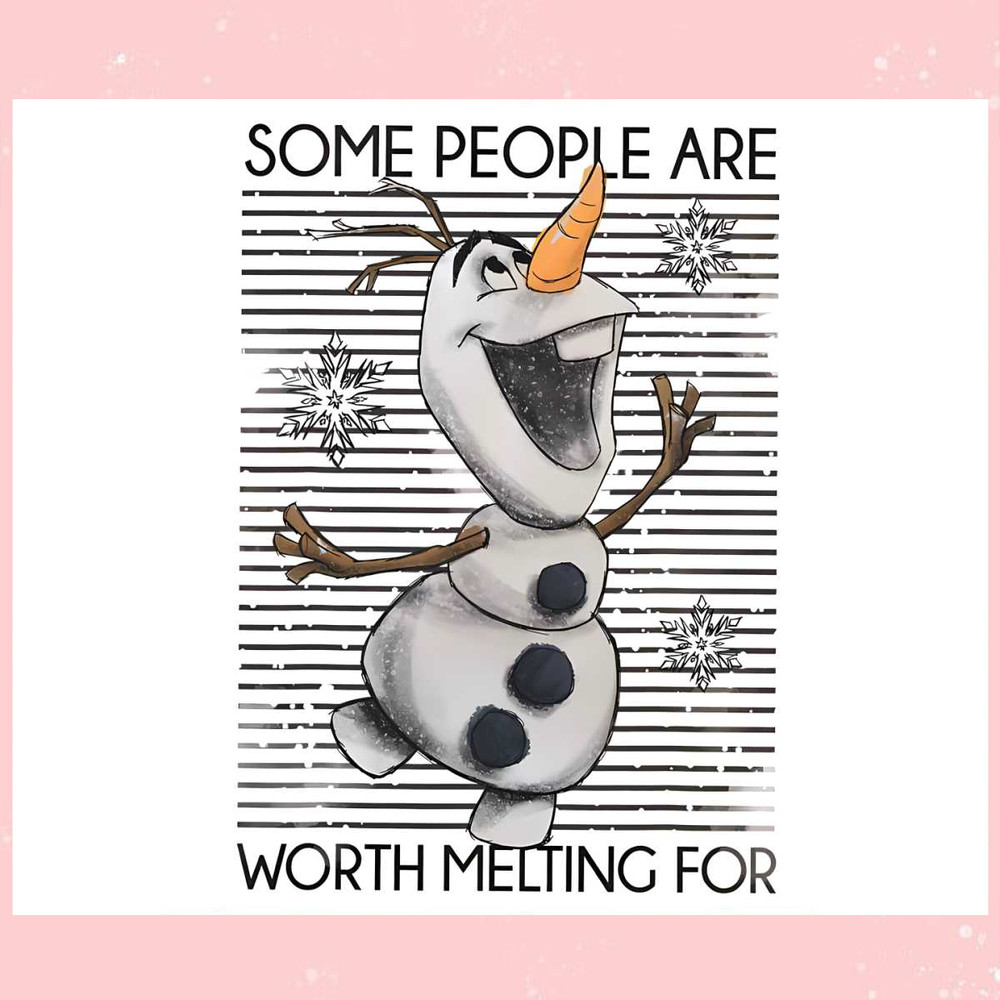 Some People Are Worth Melting For PNG.jpg