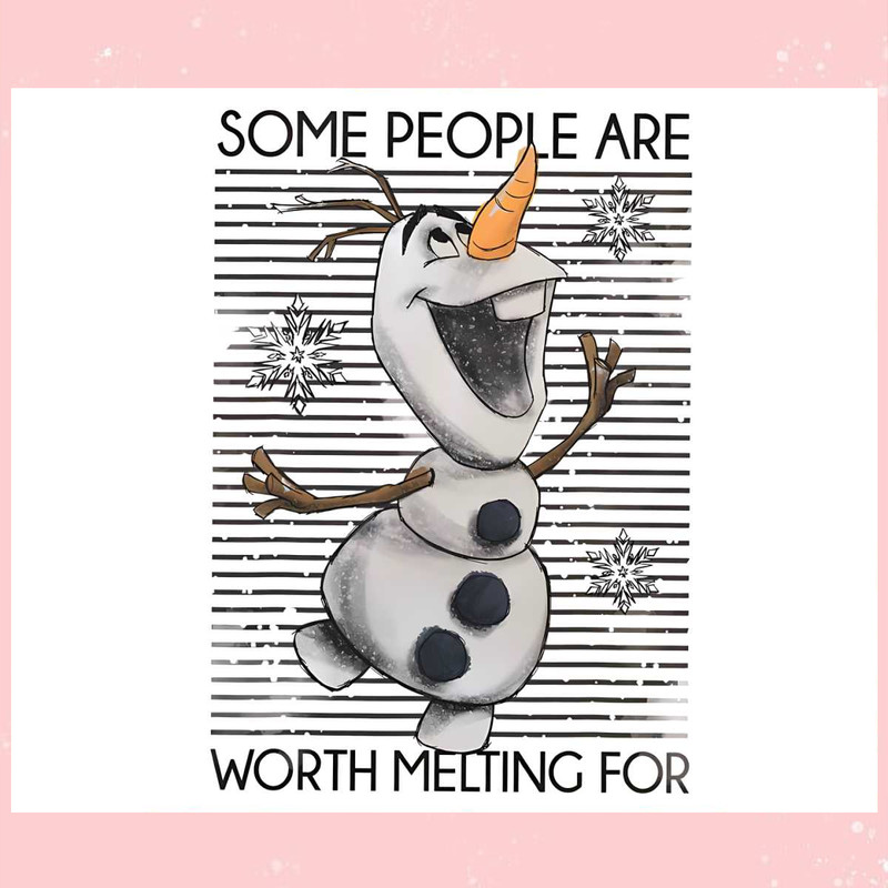Some People Are Worth Melting For PNG.jpg