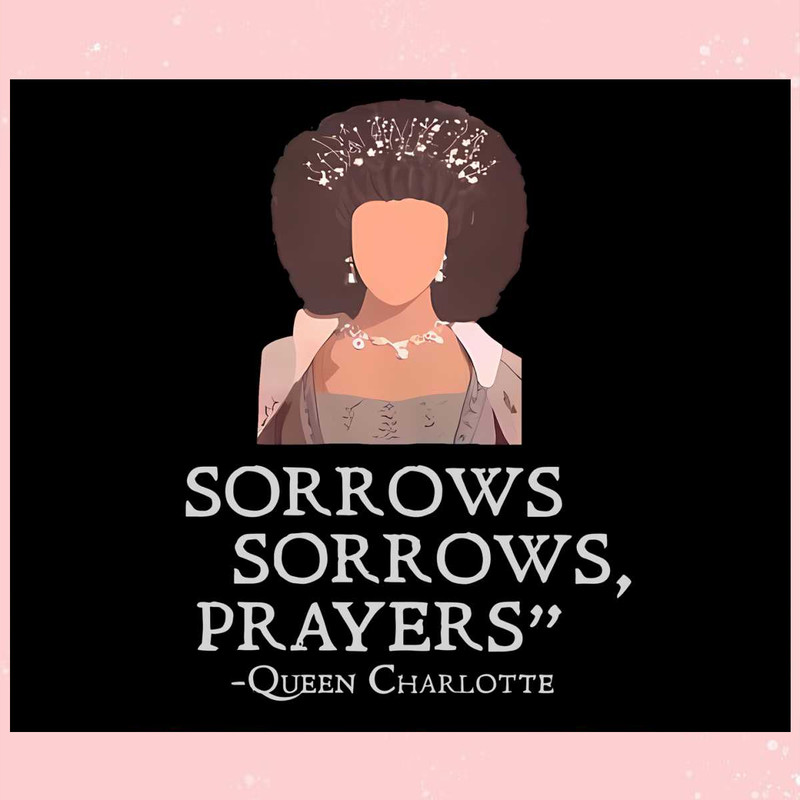 Sorrows Sorrows Prayers Bridgerton Queen Png Silhouette Files.jpg