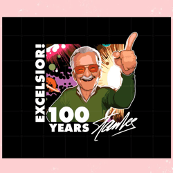 Stan Lee Centennial Excelsior 100 Yeart Svg Graphic Designs Files,Disney svg, Mickey mouse,Princess, Movie