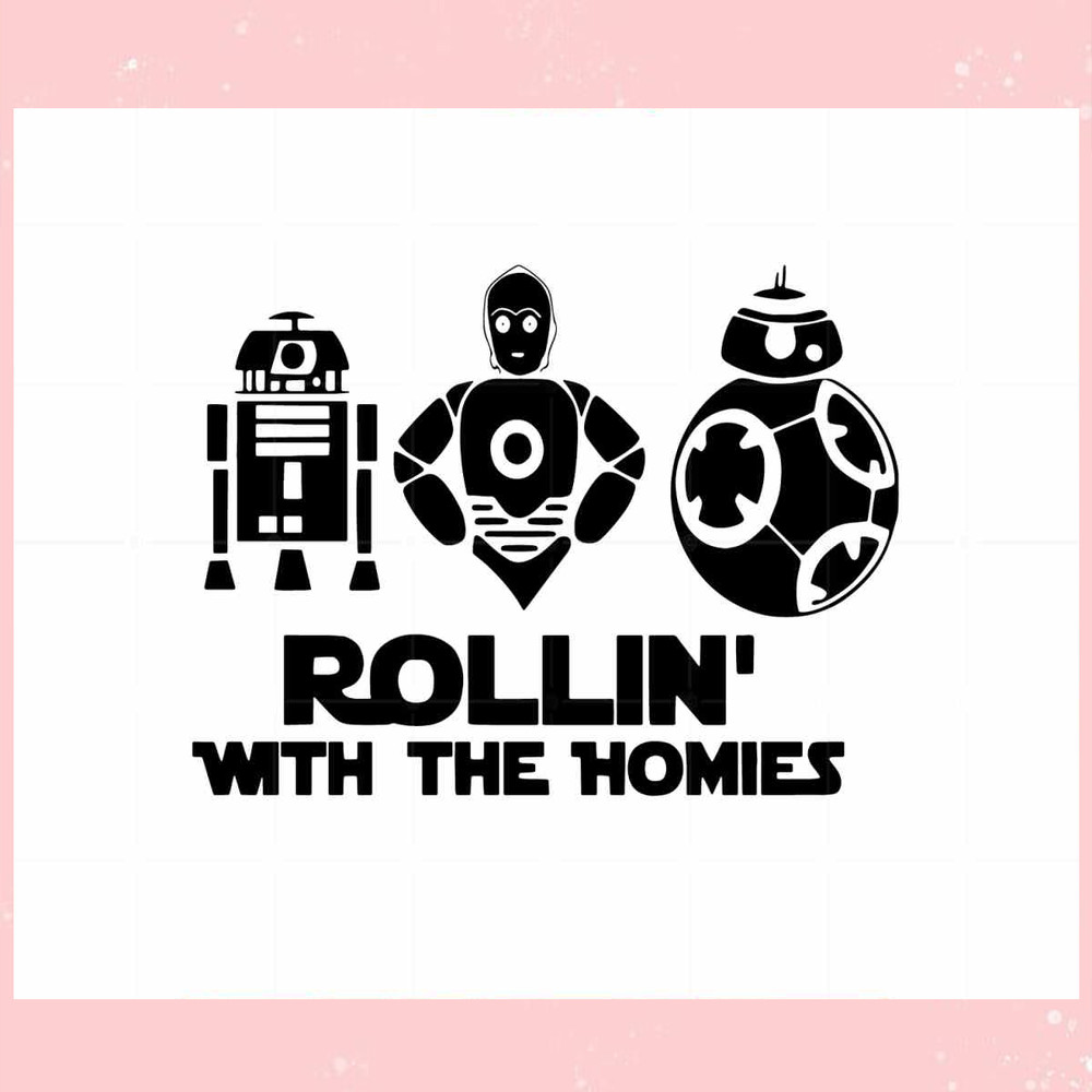 Star Wars Disney SVG Rollin With The Homies Best Design Cutting File.jpg