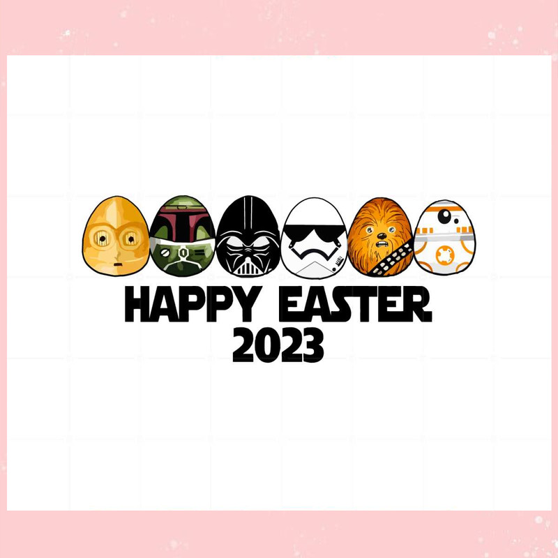 Star Wars Happy Easter 2023 Star Wars Easter Eggs SVG Files.jpg