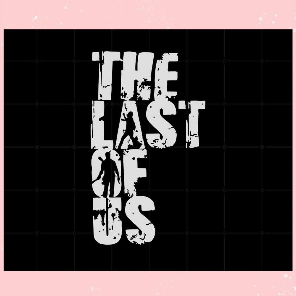 The Last Of Us Svg Cutting File for Personal Commercial Uses.jpg