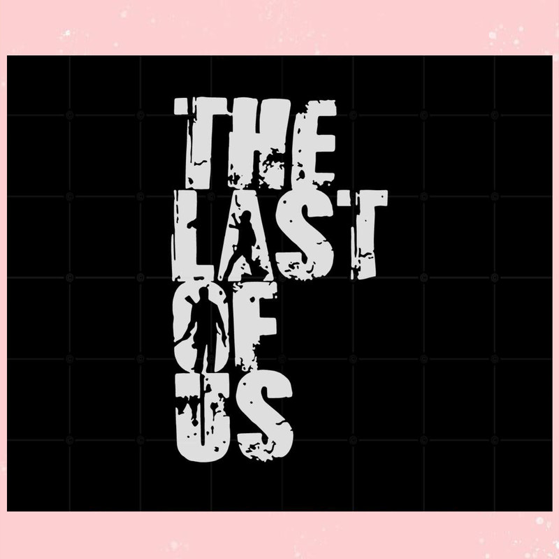 The Last Of Us Svg Cutting File for Personal Commercial Uses.jpg