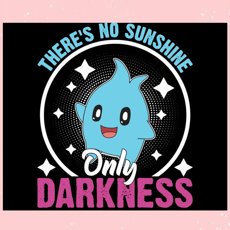 Theres No Sunshine Only Darkness Super Mario Funny SVG File.jpg
