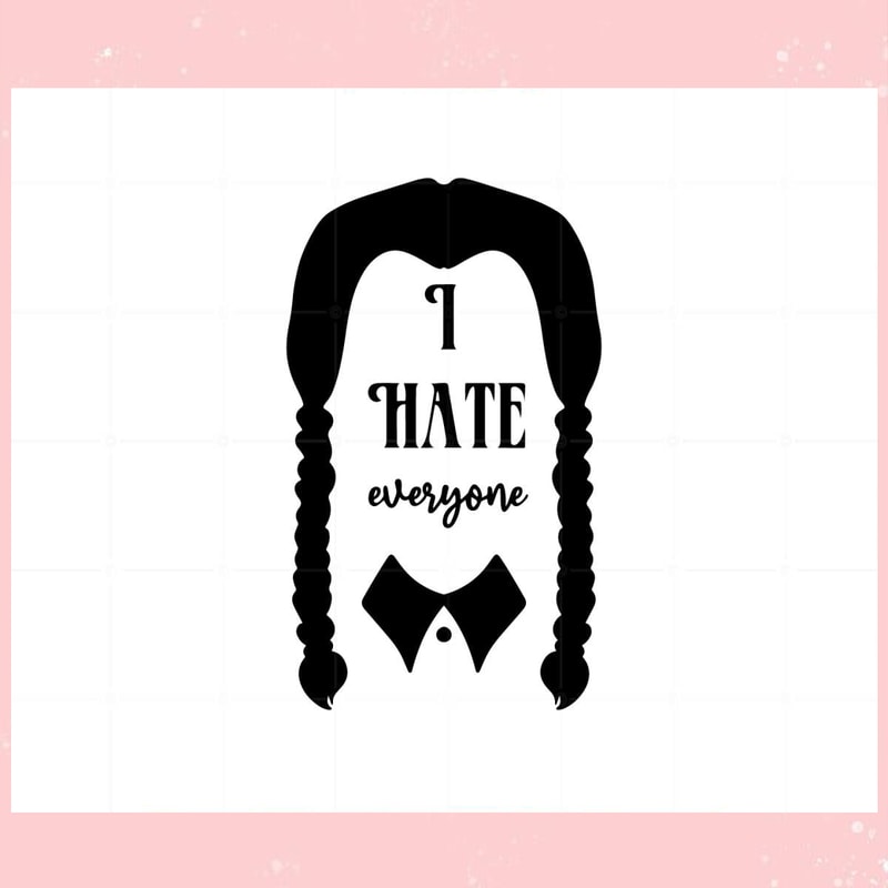 Wednesday Adam I Hate Everyone Svg Graphic Designs Files.jpg