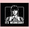 Wednesday Addams Its Wednesday Svg For Cricut Sublimation.jpg