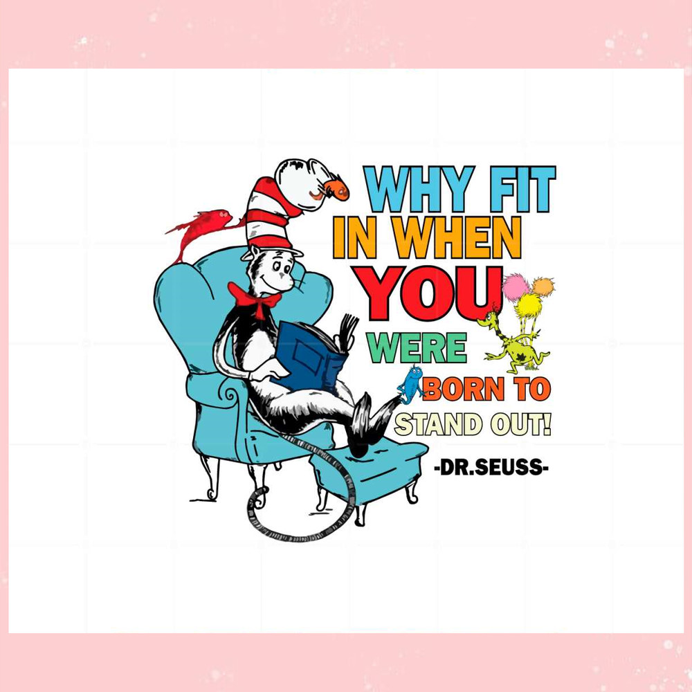 Why Fit in When You Were Born to Stand Out Cat In The Hat Dr Seuss Svg.jpg