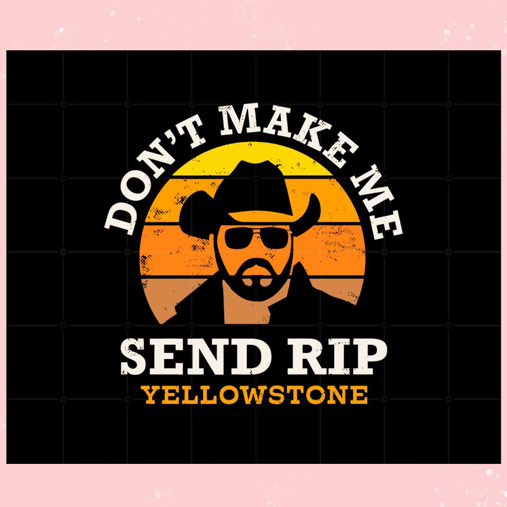 Yellowstone Send Rip Svg Best Graphic Designs Cutting Files.jpg