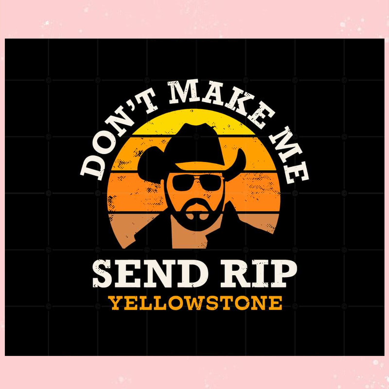 Yellowstone Send Rip Svg Best Graphic Designs Cutting Files.jpg