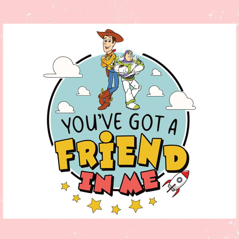 You Have Got A Friend In Me Toy Story SVG Graphic Design Files.jpg