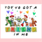 You've Got A Friend In me Toy Story Disney Friends SVG File.jpg