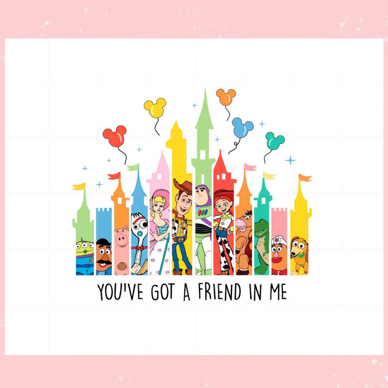 You've Got A Friend In Me Toy Story Friend SVG Cutting Files.jpg