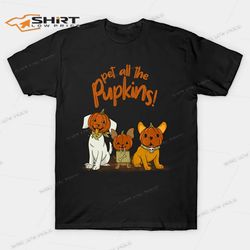 pet all the pupkins halloween t-shirt