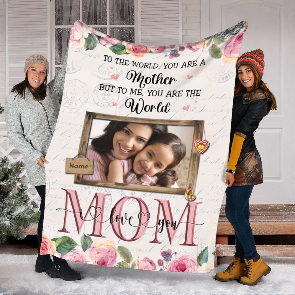 Custom Photo And Name Mom Blanket, To The World You Are A Mom, Mother's Day Fleece Mink Blanket, Gift For Daughter Blanket,Blanket for Mama.jpg