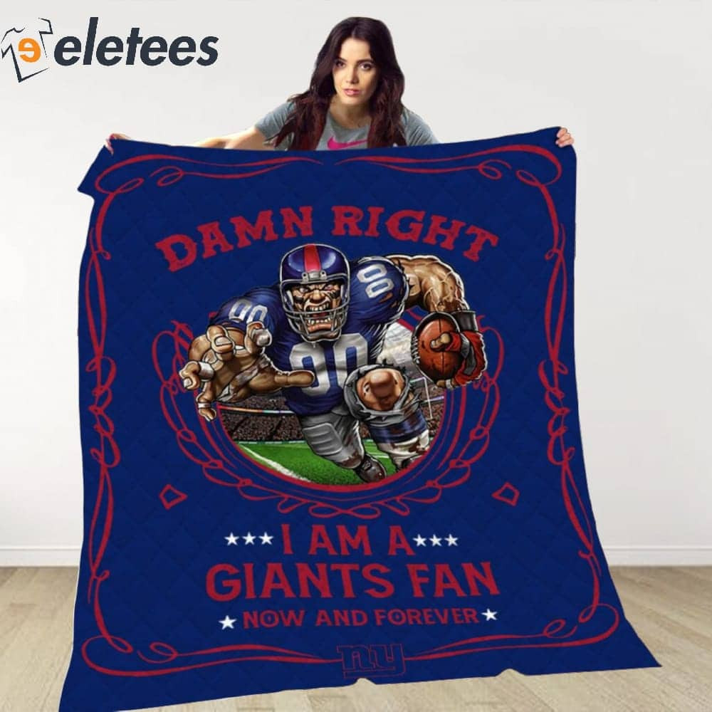 Damn Right I Am A Giants Fan Now And Forever Blanket.jpg