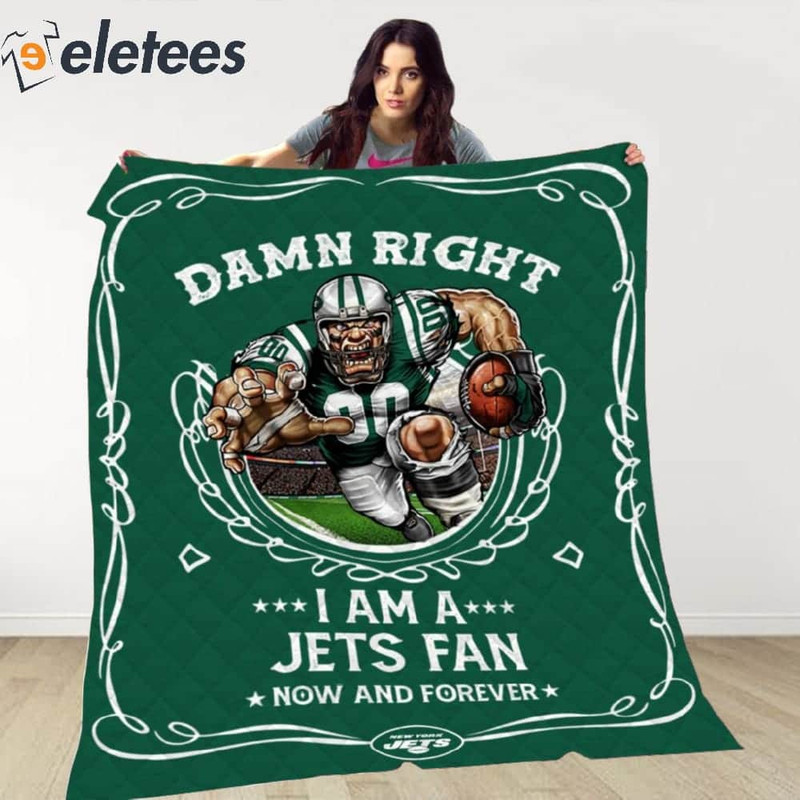Damn Right I Am A Jets Fan Now And Forever Blanket.jpg