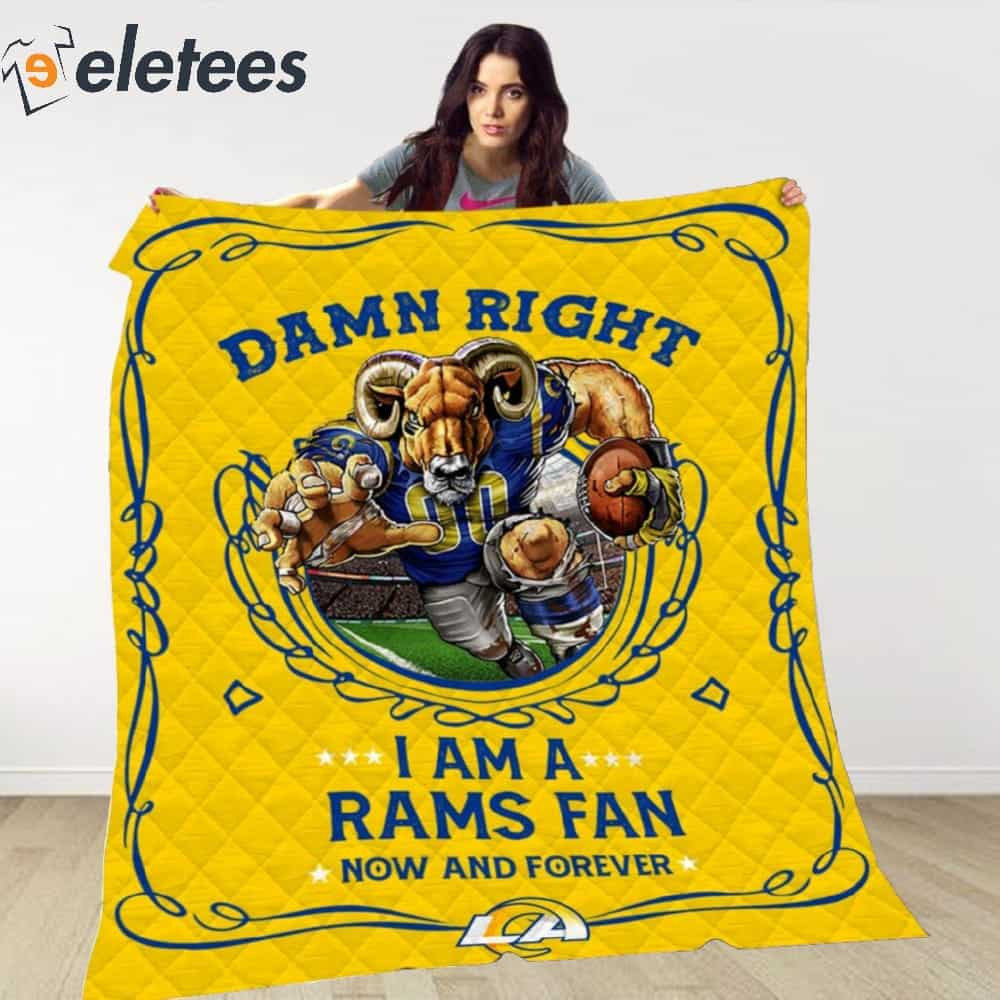 Damn Right I Am A Rams Fan Now And Forever Blanket.jpg