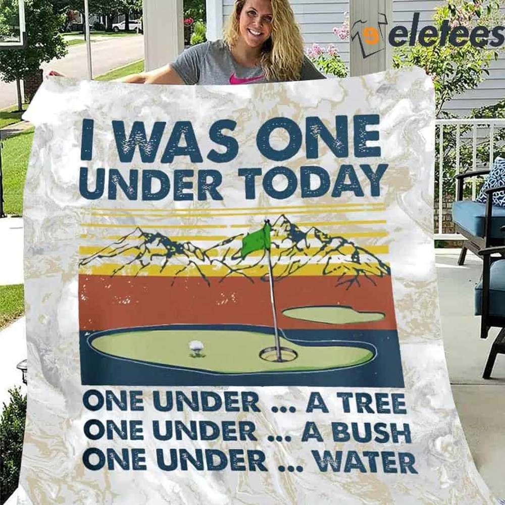 Golf I Was One Under Today One Under A Tree One Under A Bush Blanket.jpg