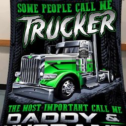 some people call me trucker the most important call me daddy & husband blanket