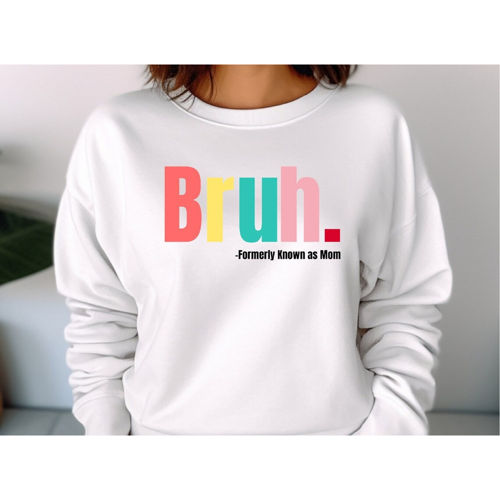 Bruh Formerly Known as Mom Shirt, Bruh Mom Shirt, Bruh Mom Shirt for Men Women, Trending Shirt, Hoodie, Longsleeve
