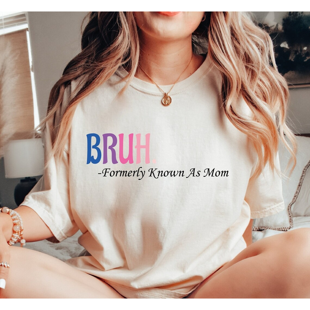 Bruh Formerly Known as Mom Shirt, Bruh Mom Shirt, Bruh Mom Shirt for Men Women, Trending Shirt, Hoodie, Longsleeve