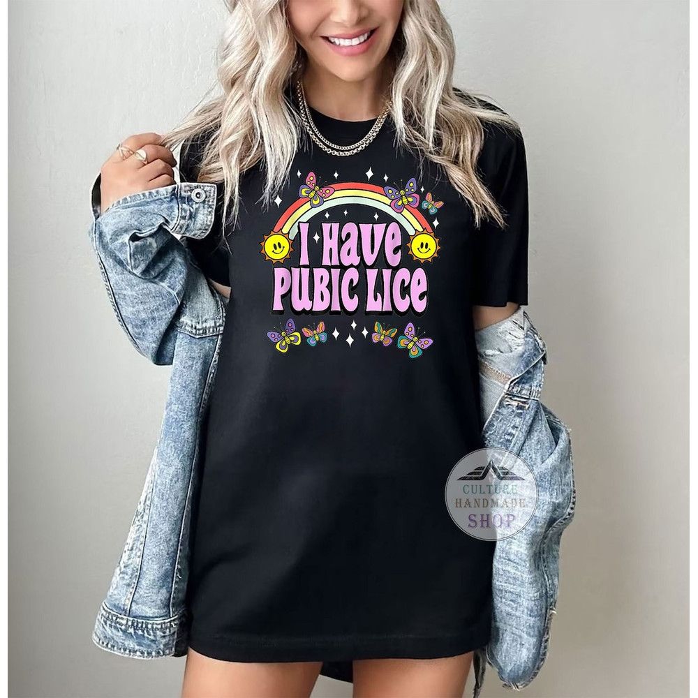 I Have Pubic Lice Shirt, I Have Pubic Lice Tee Shirt, I Have Pubic Lice Shirt for Men Women, Trending Shirt, Hoodie
