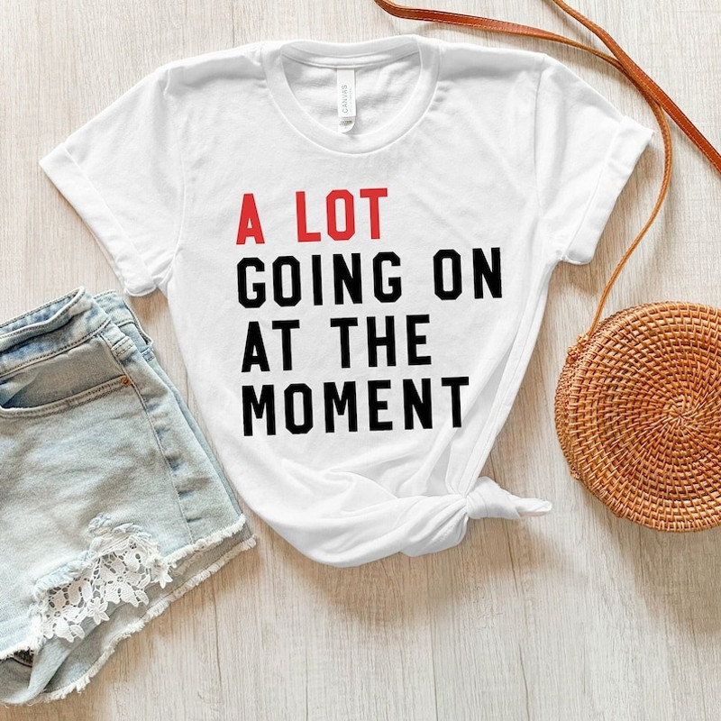 A Lot Going On At The Moment Shirt, New Eras Movie Shirt, Taylor Swiftie Shirt, Taylor Swiftie Shirt for fan