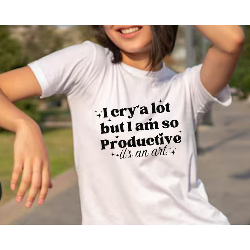 I Cry A Lot But I Am So Productive Shirt, Song Lyrics Tee, trending shirt, unisex shirt for men women