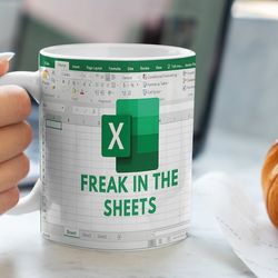 Freak In The Sheets - Excel Spreadsheet Lover Worker Gift Idea For Coworker, Accounting, Boss, Friend - 11 - 15 Oz White