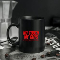 No Touch My Guys Pyotr Kochetkov 2024 Mug