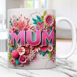3d mum mug, 11oz & 15oz mug, 3d cracked wall flower mug, floral mug, instant