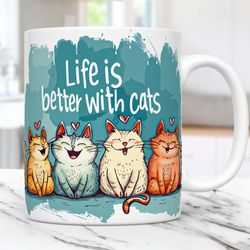 cat mug cat lovers mug funny cat mug, life is better with cats 11oz & 15oz coffee cup