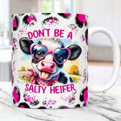 funny cow mug don't be a salty heifer mug, 11oz & 15oz mug, heifer mug,