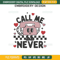 Call Me Never Valentine Embroidery Design File, Valentine Day Embroidery Design File.jpg