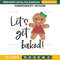 Lets get Baked Embroidery Design File, Gingerbread Cookie Christmas Embroidery Design File.jpg