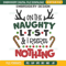 On The Naughty List And I Regret Nothing Embroidery Design File, Holiday Winter Embroidery Design File 1.jpg