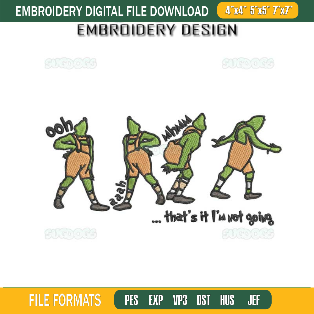That's It I'm Not Going Embroidery Design File, Grinch Christmas Embroidery Design File.jpg