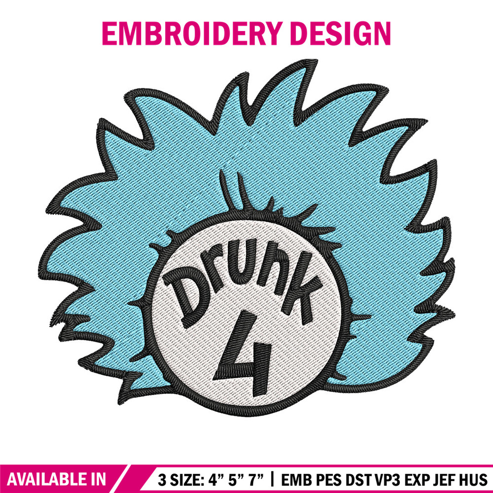 Drunk 4 Embroidery Design, Dr Seuss Embroidery, Embroidery File, logo shirt, Embroidery design, Digital download..jpg