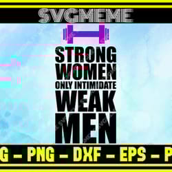 strong women only intimidate weak men svg png dxf eps pdf clipart for cricut gym,nfl svg,nfl football,super bowl, super