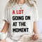 A Lot Going On At The Moment, Eras Tour Outfit, Concert Merch, Not New Eras XpressionTees Unisex T Shirt Sweatshirt Hoodie.jpg