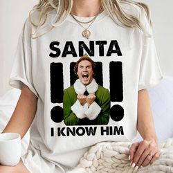 buddy the elf santa i know him t-shirt sweatshirt hoodie, ch